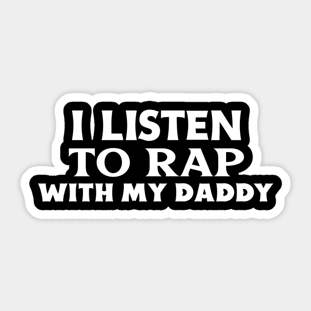 I Listen To Rap With My Daddy Sticker by KidsKingdom